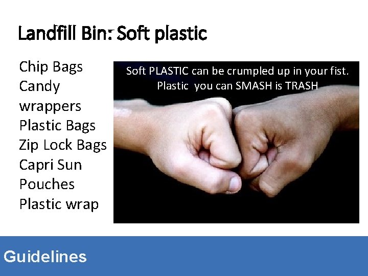 Landfill Bin: Soft plastic Chip Bags Candy wrappers Plastic Bags Zip Lock Bags Capri