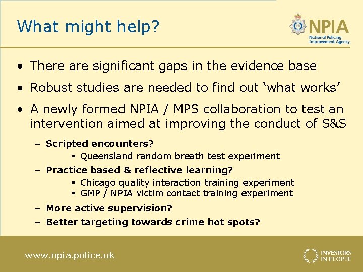 What might help? • There are significant gaps in the evidence base • Robust
