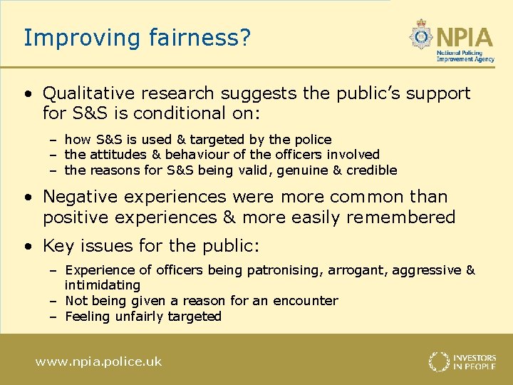 Improving fairness? • Qualitative research suggests the public’s support for S&S is conditional on: