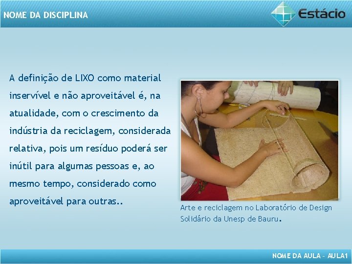 NOME DA DISCIPLINA A definição de LIXO como material inservível e não aproveitável é,