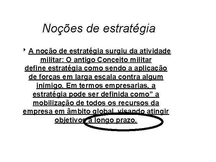 Noções de estratégia 8 A noção de estratégia surgiu da atividade militar: O antigo