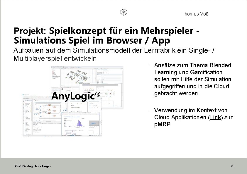 Thomas Voß Projekt: Spielkonzept für ein Mehrspieler Simulations Spiel im Browser / App Aufbauen