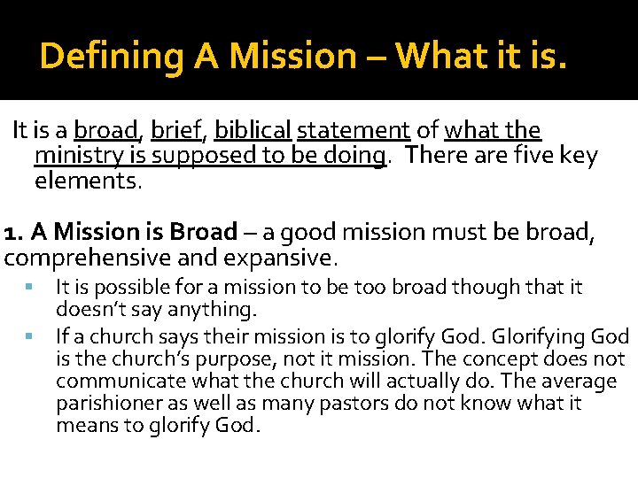 Defining A Mission – What it is. It is a broad, brief, biblical statement