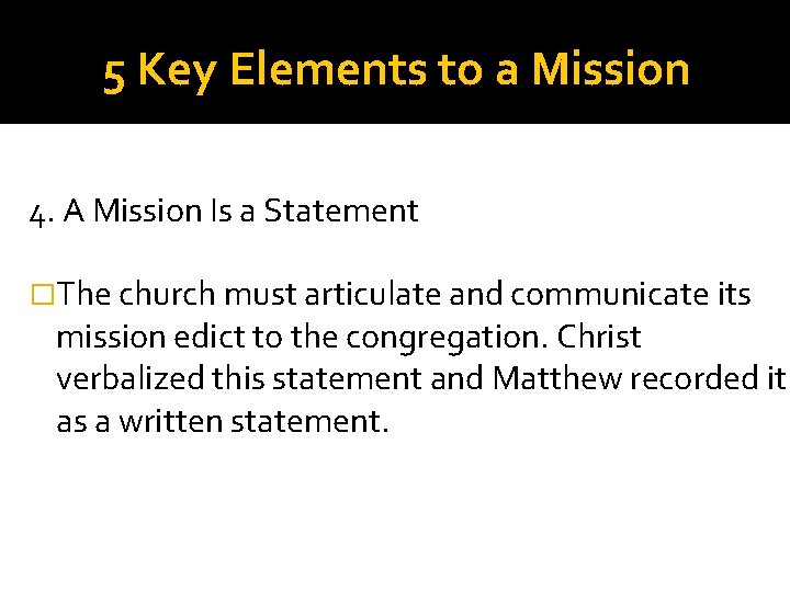 5 Key Elements to a Mission 4. A Mission Is a Statement �The church