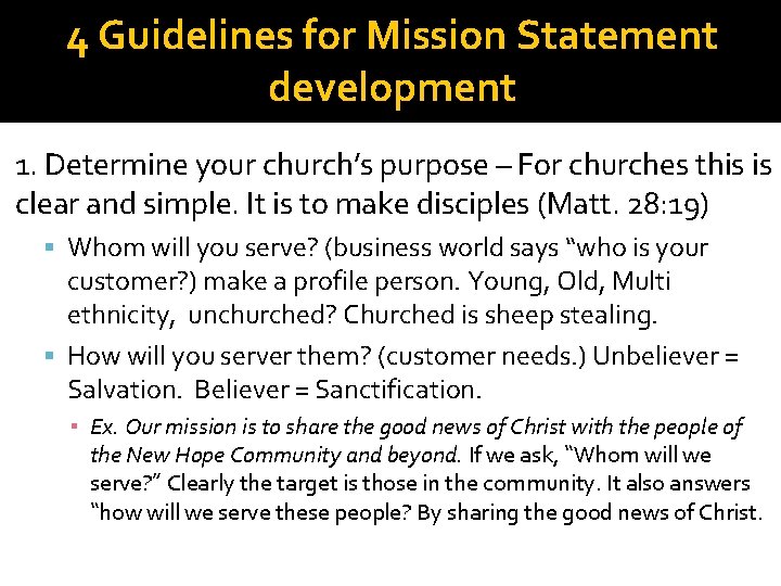 4 Guidelines for Mission Statement development 1. Determine your church’s purpose – For churches