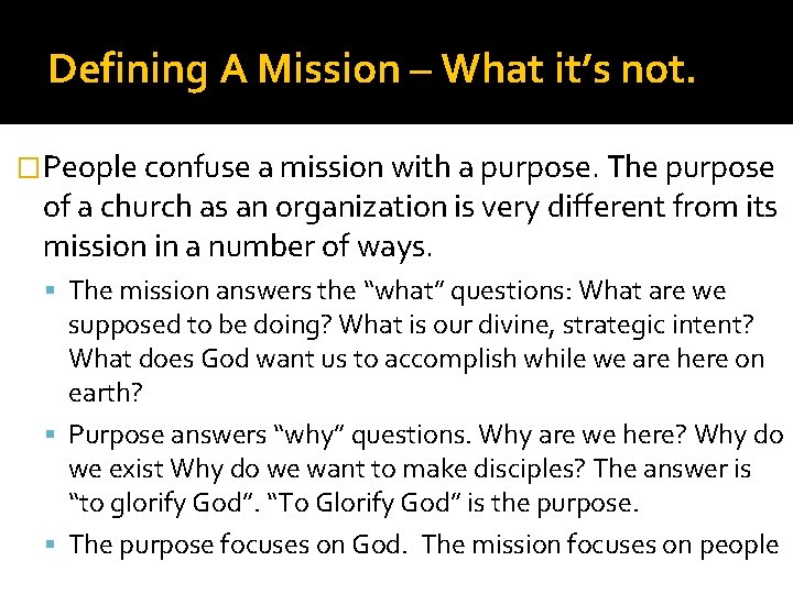 Defining A Mission – What it’s not. �People confuse a mission with a purpose.