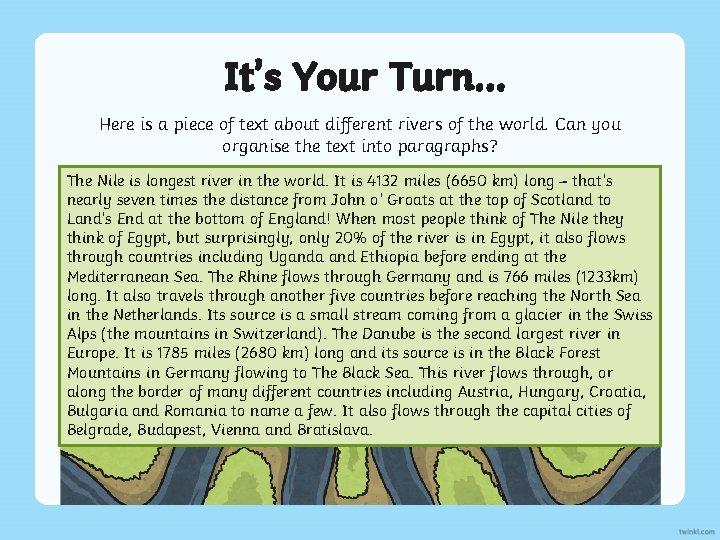 It’s Your Turn. . . Here is a piece of text about different rivers