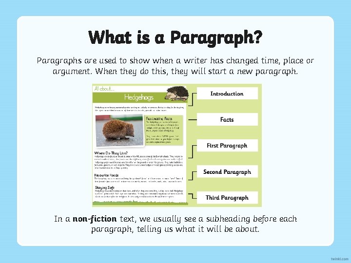 What is a Paragraph? Paragraphs are used to show when a writer has changed
