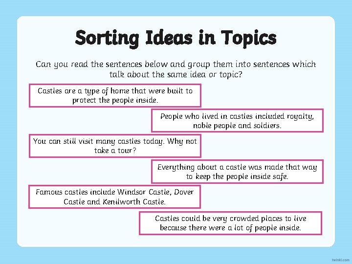 Sorting Ideas in Topics Can you read the sentences below and group them into