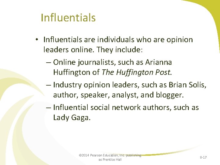 Influentials • Influentials are individuals who are opinion leaders online. They include: – Online