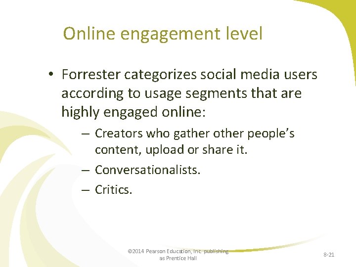 Online engagement level • Forrester categorizes social media users according to usage segments that