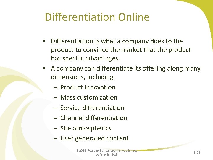 Differentiation Online • Differentiation is what a company does to the product to convince