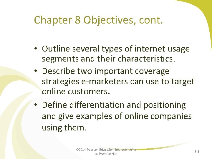 Chapter 8 Objectives, cont. • Outline several types of internet usage segments and their