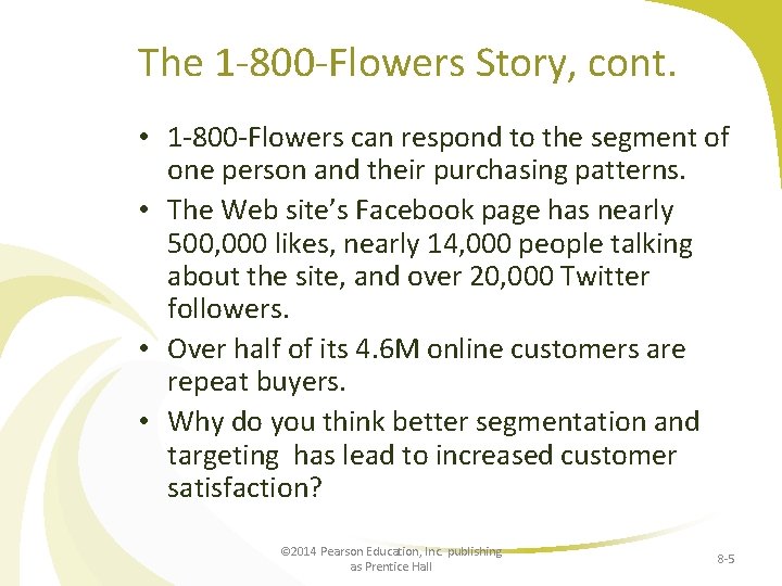 The 1 -800 -Flowers Story, cont. • 1 -800 -Flowers can respond to the
