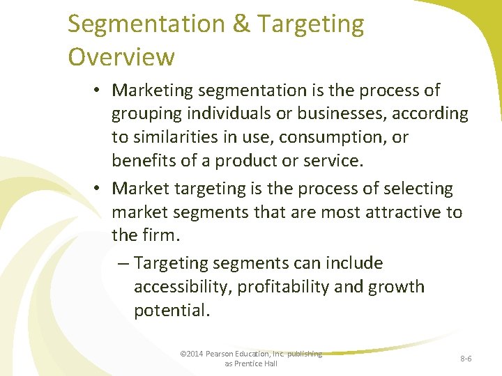 Segmentation & Targeting Overview • Marketing segmentation is the process of grouping individuals or