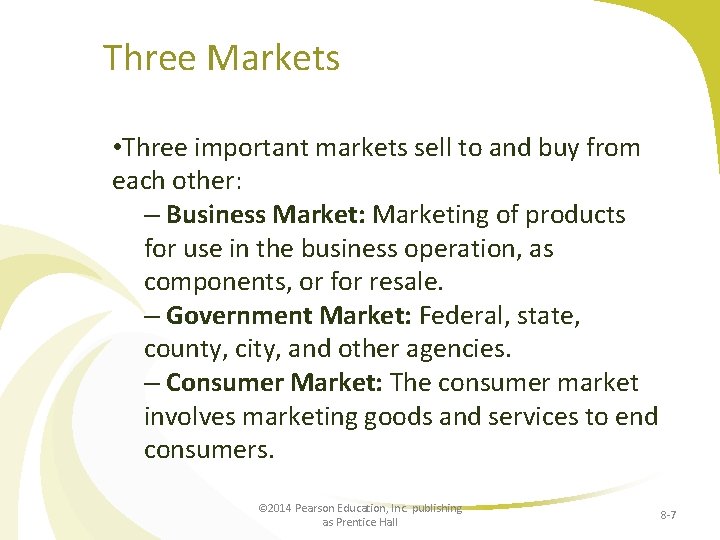Three Markets • Three important markets sell to and buy from each other: –