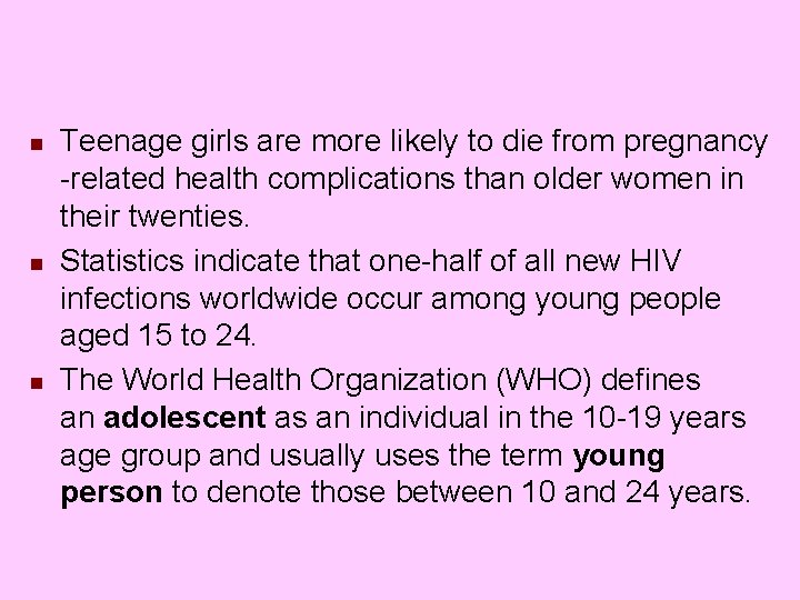 n n n Teenage girls are more likely to die from pregnancy -related health