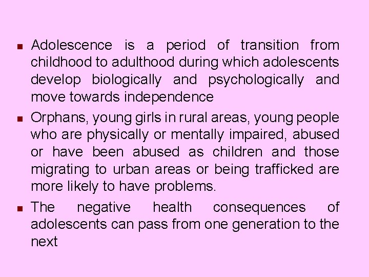 n n n Adolescence is a period of transition from childhood to adulthood during