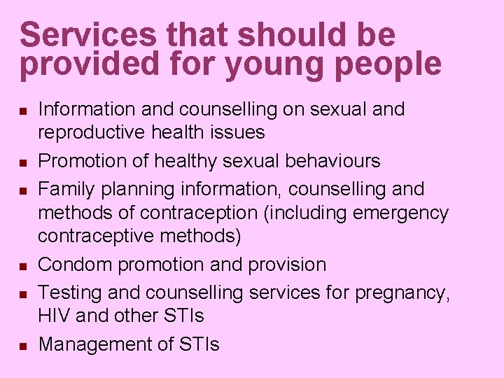 Services that should be provided for young people n n n Information and counselling