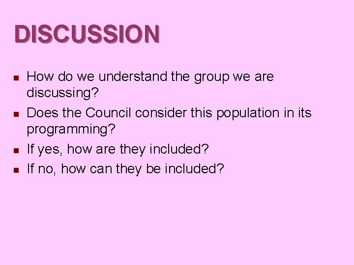 DISCUSSION n n How do we understand the group we are discussing? Does the