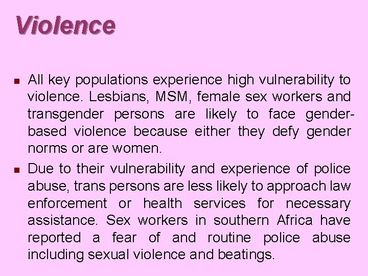 Violence n n All key populations experience high vulnerability to violence. Lesbians, MSM, female