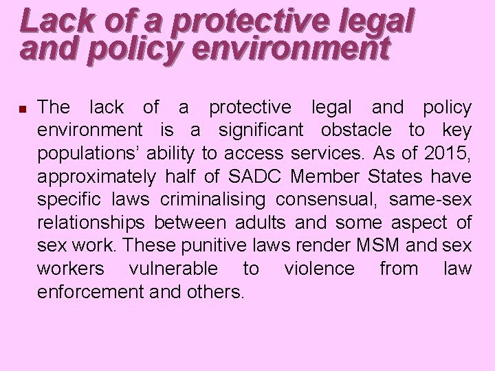 Lack of a protective legal and policy environment n The lack of a protective