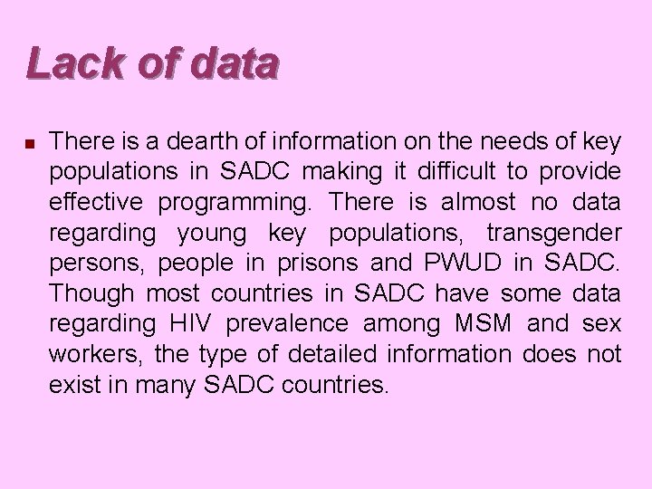 Lack of data n There is a dearth of information on the needs of