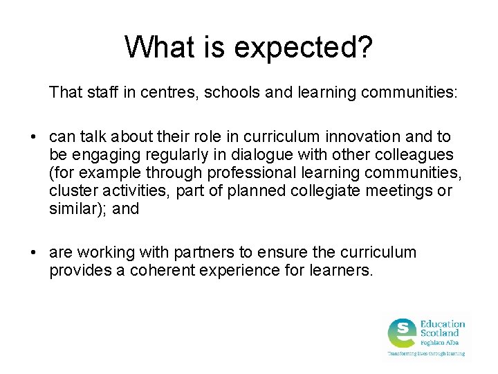 What is expected? That staff in centres, schools and learning communities: • can talk