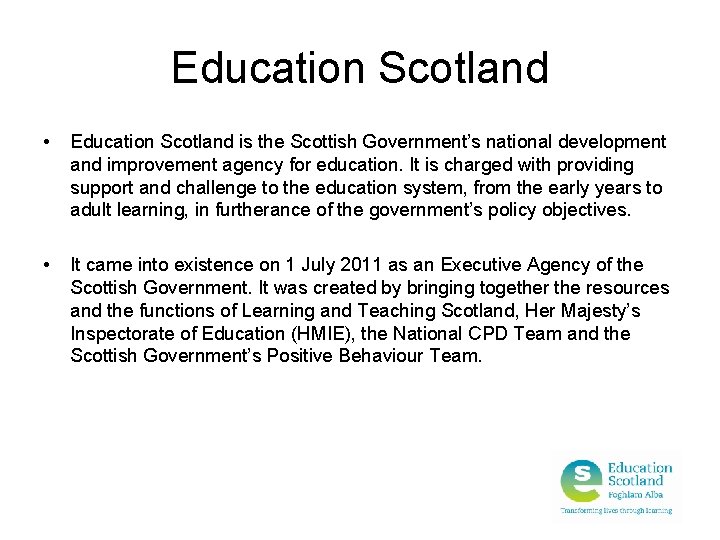 Education Scotland • Education Scotland is the Scottish Government’s national development and improvement agency