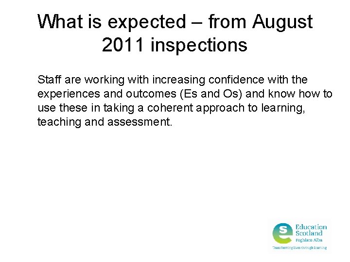 What is expected – from August 2011 inspections Staff are working with increasing confidence