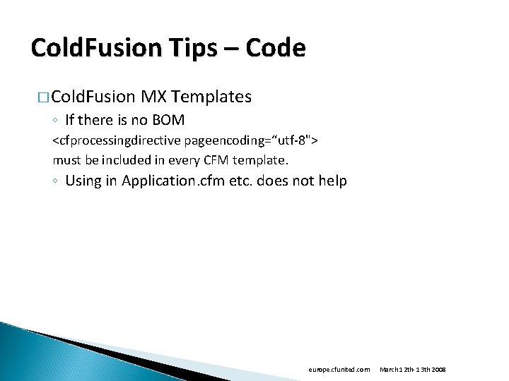 Cold. Fusion Tips – Code � Cold. Fusion MX Templates ◦ If there is