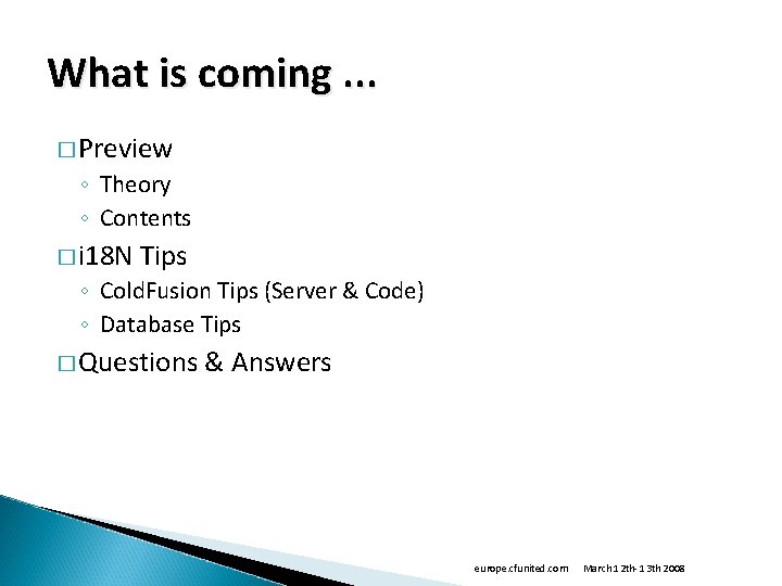 What is coming. . . � Preview ◦ Theory ◦ Contents � i 18