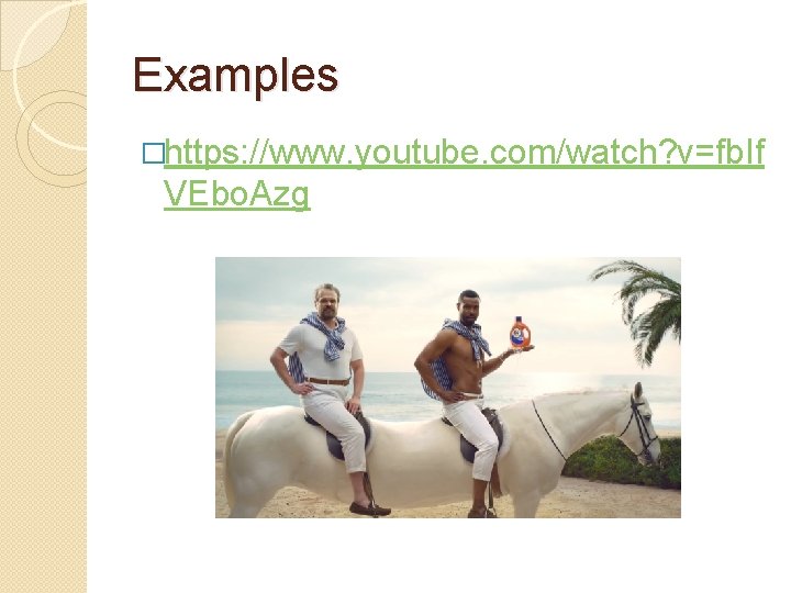 Examples �https: //www. youtube. com/watch? v=fb. If VEbo. Azg 