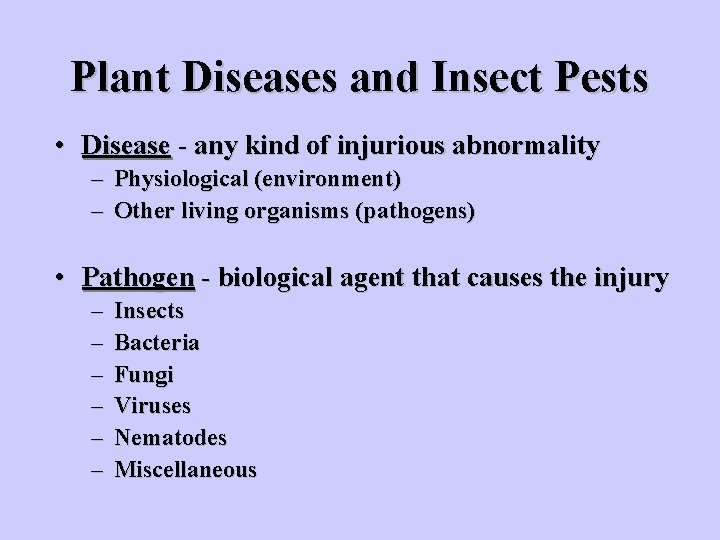 Plant Diseases and Insect Pests • Disease - any kind of injurious abnormality –