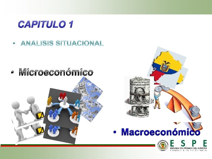 CAPITULO 1 • Microeconómico • Macroeconómico 