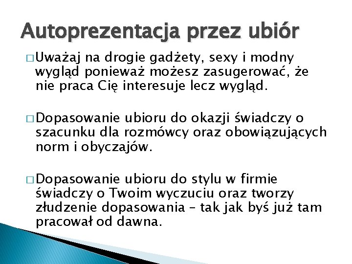 Autoprezentacja przez ubiór � Uważaj na drogie gadżety, sexy i modny wygląd ponieważ możesz