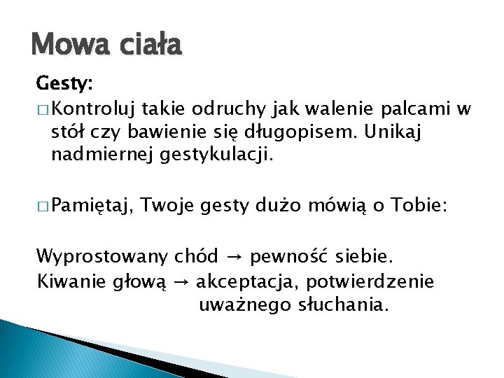 Mowa ciała Gesty: � Kontroluj takie odruchy jak walenie palcami w stół czy bawienie