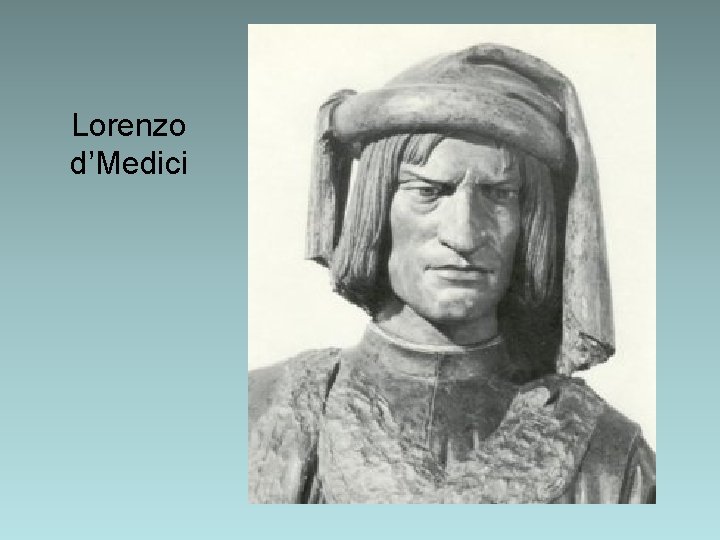 Lorenzo d’Medici Lorenzo d’Medici
