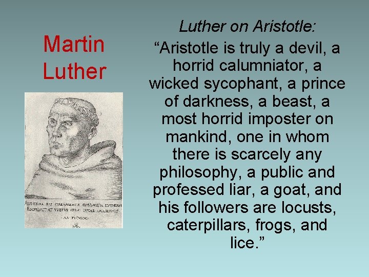 Martin Luther on Aristotle: “Aristotle is truly a devil, a horrid calumniator, a wicked Martin Luther on Aristotle: “Aristotle is truly a devil, a horrid calumniator, a wicked