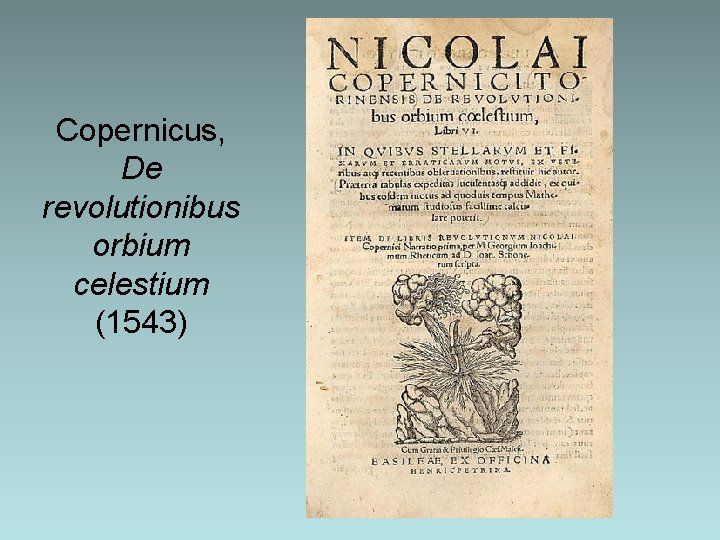 Copernicus, De revolutionibus orbium celestium (1543) Copernicus, De revolutionibus orbium celestium (1543)