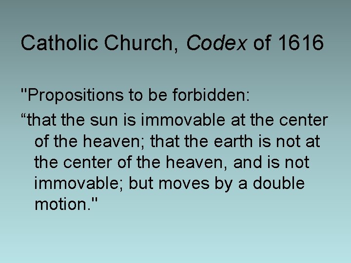 Catholic Church, Codex of 1616 "Propositions to be forbidden: “that the sun is immovable Catholic Church, Codex of 1616 "Propositions to be forbidden: “that the sun is immovable
