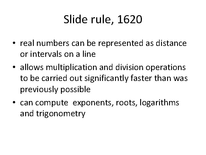 Slide rule, 1620 • real numbers can be represented as distance or intervals on