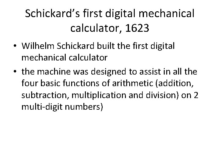 Schickard’s first digital mechanical calculator, 1623 • Wilhelm Schickard built the first digital mechanical