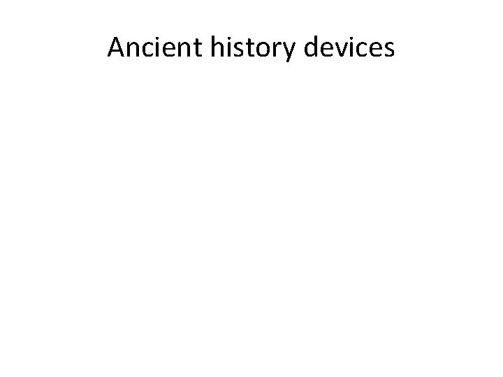 Ancient history devices 