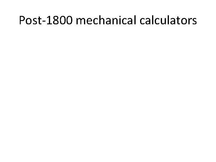 Post-1800 mechanical calculators 