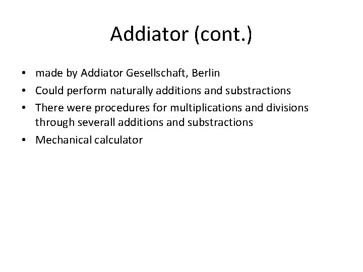 Addiator (cont. ) • made by Addiator Gesellschaft, Berlin • Could perform naturally additions