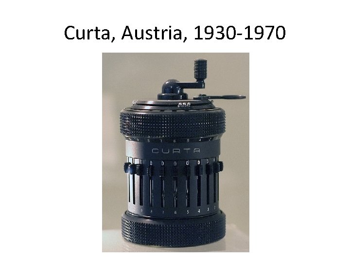 Curta, Austria, 1930 -1970 