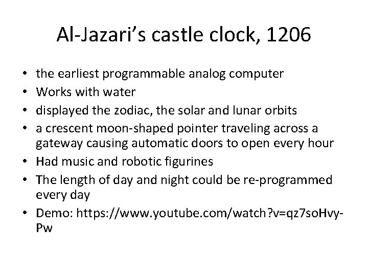 Al-Jazari’s castle clock, 1206 the earliest programmable analog computer Works with water displayed the