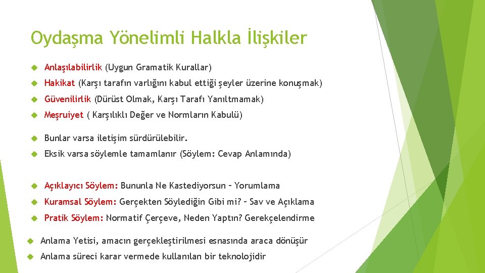 Oydaşma Yönelimli Halkla İlişkiler Anlaşılabilirlik (Uygun Gramatik Kurallar) Hakikat (Karşı tarafın varlığını kabul ettiği