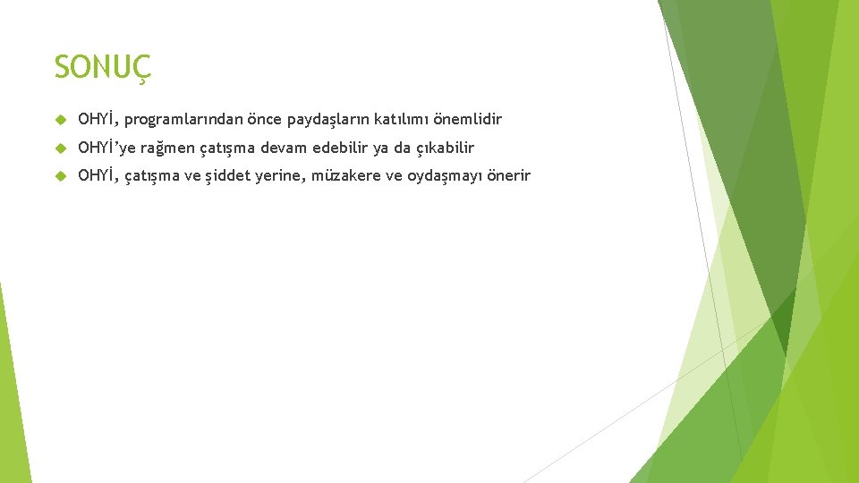 SONUÇ OHYİ, programlarından önce paydaşların katılımı önemlidir OHYİ’ye rağmen çatışma devam edebilir ya da